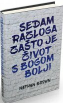 SEDAM RAZLOGA ZAŠTO JE ŽIVOT S BOGOM BOLJI (tvrdi uvez)-0 SEDAM RAZLOGA ZAŠTO JE ŽIVOT S BOGOM BOLJI (tvrdi uvez)-0