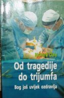OD TRAGEDIJE DO TRIJUMFA - Bog još uvijek ozdravlja-0 OD TRAGEDIJE DO TRIJUMFA - Bog još uvijek ozdravlja-0