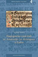 HAGIOGRAFIJA I RANI KULT SV. ANASTAZIJE I SV. KRIZOGONA U ZADRU-0 HAGIOGRAFIJA I RANI KULT SV. ANASTAZIJE I SV. KRIZOGONA U ZADRU-0