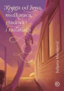 KNJIGA OD ŽENA, MUŠKARACA, GRADOVA I RASTANAKA-0 KNJIGA OD ŽENA, MUŠKARACA, GRADOVA I RASTANAKA-0