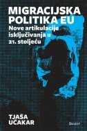 MIGRACIJSKA POLITIKA EU - Nove artikulacije isključivanja u 21. stoljeću-0 MIGRACIJSKA POLITIKA EU - Nove artikulacije isključivanja u 21. stoljeću-0