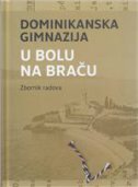 DOMINIKANSKA GIMNAZIJA U BOLU NA BRAČU - ZBORNIK RADOVA-0 DOMINIKANSKA GIMNAZIJA U BOLU NA BRAČU - ZBORNIK RADOVA-0
