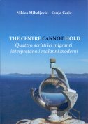 THE CENTRE CANNOT HOLD - Quattro scrittrici migranti interpretano i malanni moderni-0 THE CENTRE CANNOT HOLD - Quattro scrittrici migranti interpretano i malanni moderni-0