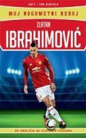 ZLATAN IBRAHIMOVIĆ - MOJ NOGOMETNI HEROJ-0 ZLATAN IBRAHIMOVIĆ - MOJ NOGOMETNI HEROJ-0