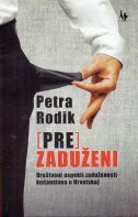 (PRE)ZADUŽENI - DRUŠTVENI ASPEKTI ZADUŽENOSTI KUĆANSTAVA U HRVATSKOJ-0 (PRE)ZADUŽENI - DRUŠTVENI ASPEKTI ZADUŽENOSTI KUĆANSTAVA U HRVATSKOJ-0