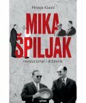 MIKA ŠPILJAK - Revolucionar i državnik-0 MIKA ŠPILJAK - Revolucionar i državnik-0
