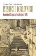 ISUSOVCI U DUBROVNIKU: Komentari Stephana Desiderija iz 1693.-0 ISUSOVCI U DUBROVNIKU: Komentari Stephana Desiderija iz 1693.-0