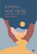 TAMNA NOĆ DUŠE - OPTIMISTIČAN I POZITIVAN VODIČ KROZ ŽIVOTNE NEDAĆE-0 TAMNA NOĆ DUŠE - OPTIMISTIČAN I POZITIVAN VODIČ KROZ ŽIVOTNE NEDAĆE-0