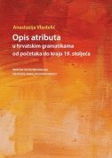 OPIS ATRIBUTA - U hrvatskim gramatikama od početaka do kraja 19. stoljeća-0 OPIS ATRIBUTA - U hrvatskim gramatikama od početaka do kraja 19. stoljeća-0
