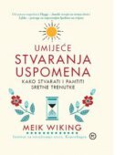 UMIJEĆE STVARANJA USPOMENA: Kako stvarati i pamtiti sretne trenutke-0
