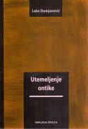 UTEMELJENJE ONTIKE - Predistraživanja ontičkom istraživanju ili negativna ontika-0 UTEMELJENJE ONTIKE - Predistraživanja ontičkom istraživanju ili negativna ontika-0
