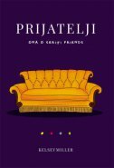 PRIJATELJI - ONA O SERIJI FRIENDS-0 PRIJATELJI - ONA O SERIJI FRIENDS-0