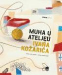 MUHA U ATELJEU IVANA KOŽARIĆA-0 MUHA U ATELJEU IVANA KOŽARIĆA-0