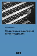 RASPRAVA O POPRATNOJ FILMSKOJ GLAZBI-0 RASPRAVA O POPRATNOJ FILMSKOJ GLAZBI-0