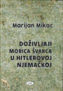 DOŽIVLJAJI MORICA ŠVARCA U HITLEROVOJ NJEMAČKOJ-0 DOŽIVLJAJI MORICA ŠVARCA U HITLEROVOJ NJEMAČKOJ-0