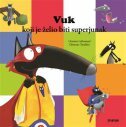 VUK KOJI JE ŽELIO BITI SUPERJUNAK-0 VUK KOJI JE ŽELIO BITI SUPERJUNAK-0