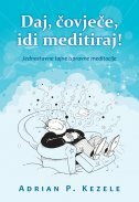 DAJ, ČOVJEČE, IDI MEDITIRAJ!-0 DAJ, ČOVJEČE, IDI MEDITIRAJ!-0