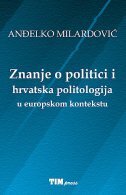 ZNANJE O POLITICI I HRVATSKA POLITOLOGIJA U EUROPSKOM KONTEKSTU-0 ZNANJE O POLITICI I HRVATSKA POLITOLOGIJA U EUROPSKOM KONTEKSTU-0