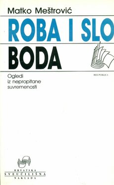 ROBA I SLOBODA - Ogledi iz neprepitane suvremenosti-0