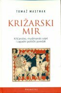 KRIŽARSKI MIR - Kršćanstvo, muslimanski svijet i zapadni politički poredak-0
