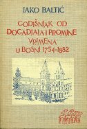 GODIŠNJAK OD DOGADJAJA I PROMINE VRIMENA U BOSNI 1754 - 1882-0
