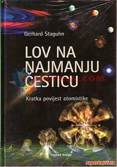 LOV NA NAJMANJU ČESTICU - Kratka povijest atomistike-0