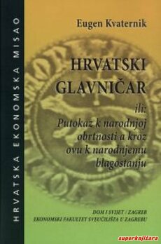 HRVATSKI GLAVNIČAR ILI: Putokaz k narodnjoj obrtnosti a kroz ovu k narodnjemu blagostanju-0