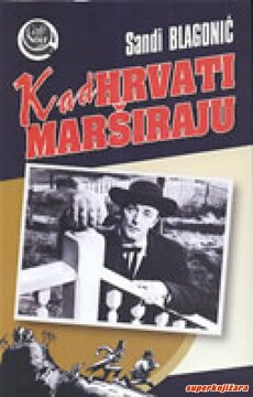 KAD HRVATI MARŠIRAJU-0