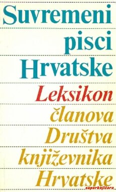 SUVREMENI PISCI HRVATSKE - Leksikon članova Društva književnika Hrvatske-0