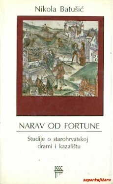 NARAV OD FORTUNE - Studije o starohrvatskoj drami i kazalištu-0