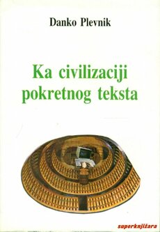 KA CIVILIZACIJI POKRETNOG TEKSTA-0