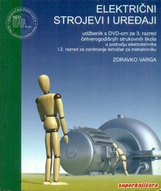 ELEKTRIČNI STROJEVI I UREĐAJI - udžbenik s DVD - om za 3. razred četverogodišnjih strukovnih škola u području elektrotehnike i 2. razred za zanimanje-0
