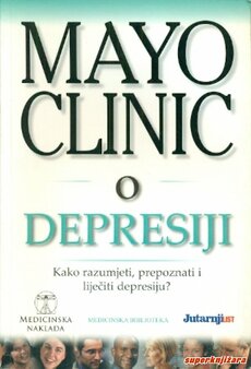 MAYO CLINIC O DEPRESIJI - kako razumjeti, prepoznati i liječiti depresiju-0