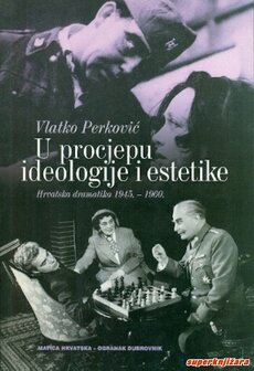 U PROCJEPU IDEOLOGIJE I ESTETIKE - hrvatska dramatika 1945. - 1960.-0