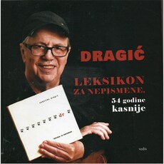NEDELJKO DRAGIĆ - LEKSIKON ZA NEPISMENE, 54 GODINE KASNIJE-0 NEDELJKO DRAGIĆ - LEKSIKON ZA NEPISMENE, 54 GODINE KASNIJE-0