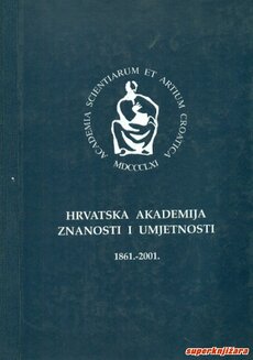 140 GODINA HRVATSKE AKADEMIJE ZNANOSTI I UMJETNOSTI 1861.-2001.-0