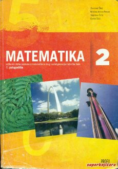 MATEMATIKA 2, 1. POLUGODIŠTE - udžbenik i zbirka zadataka iz matematike za drugi razred gimnazije i tehničke škole-0