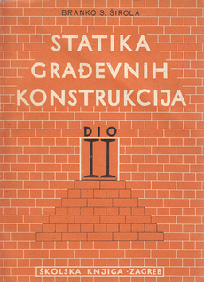 STATIKA GRAĐEVNIH KONSTRUKCIJA: UDŽBENIK ZA SREDNJE TEHNIČKE GRAĐEVINSKE ŠKOLE, knjiga druga Osnove nauke o elastičnosti i čvrstoći-0