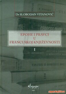 EPOHE I PRAVCI U FRANCUSKOJ KNJIŽEVNOSTI - ISTORIJA KRITIČKIH POJMOVA, I. deo-0