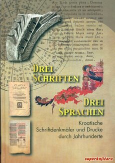 DREI SCHRIFTEN DREI SPRACHEN - Kroatische Schriftdenkmaler und Drucke durch Jahrhunderte-0