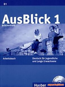 AUSBLICK 1, BRUCKENKURS, ARBEITSBUCH - Deutsch fur Jugendliche und junge Erwachsene-0