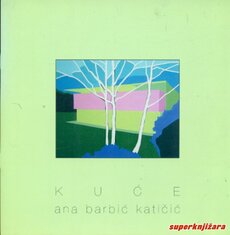 KUĆE - ANA BARBIĆ KATIČIĆ-0