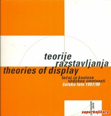 TEORIJE RAZSTAVLJANJA / THEORIES OF DISPLAY - tečaj za kustose sodobne umetnosti, školsko leto 1997/98 (slo., eng.)-0
