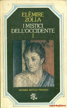 I MISTICI DELL OCCIDENTE 1 - mondo antico pagano (tal.)-0