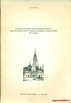 ZAGREBAČKI BISKUPI I BISTRIČKI ŽUPNICI U PROŠTENIČKOJ OBNOVI MARIJE BISTRICE U POSLJEDNJIH 300 GODINA-0