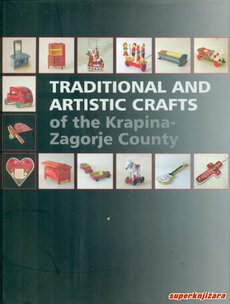 TRADITIONAL AND ARTISTIC CRAFTS OF THE KRAPINA-ZAGORJE COUNTY (eng.)-0
