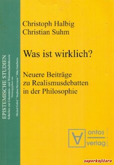 WAS IST WIRKLICH? - neuere Beitrage zu Realismusdebatten in der Philosophie (njem.)-0
