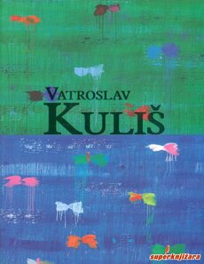 VATROSLAV KULJIŠ - SLIKE / PAINTINGS 1980.-2012. (hrv., eng.)-0