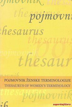 POJMOVNIK ŽENSKE TERMINOLOGIJE - THESAURUS OF WOMENS TERMINOLOGY (hrv., eng.)-0