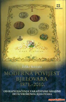 MODERNA POVIJEST BJELOVARA 1871. - 2010.-0